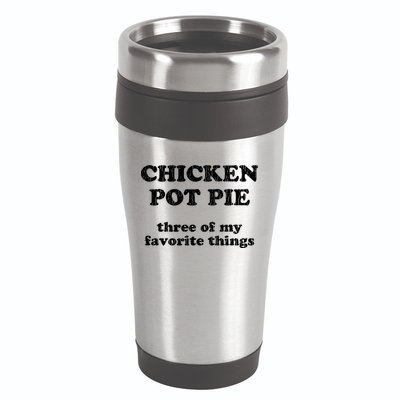 Chicken Pot Pie Three Of My Favorite Things 16oz Travel Tumbler