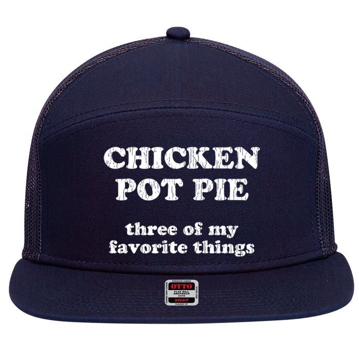 Chicken Pot Pie Three Of My Favorite Things 7 Panel Mesh Trucker Snapback Hat