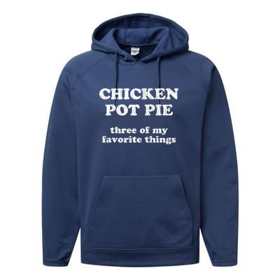 Chicken Pot Pie Three Of My Favorite Things Performance Fleece Hoodie