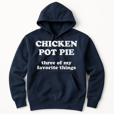 Chicken Pot Pie Three Of My Favorite Things Hoodie