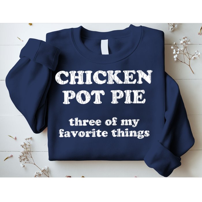 Chicken Pot Pie Three Of My Favorite Things Sweatshirt