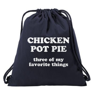 Chicken Pot Pie Three Of My Favorite Things Drawstring Bag