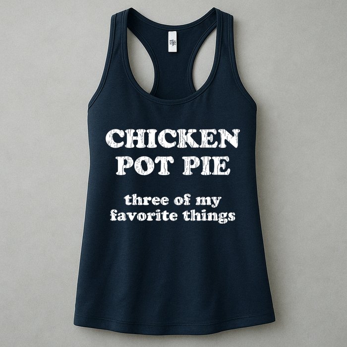Chicken Pot Pie Three Of My Favorite Things Womens Tank Top