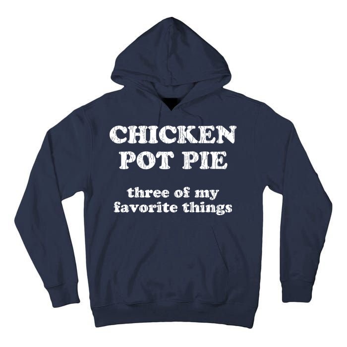 Chicken Pot Pie Three Of My Favorite Things Tall Hoodie