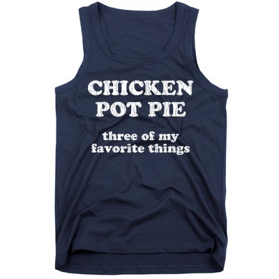 Chicken Pot Pie Three Of My Favorite Things Tank Top