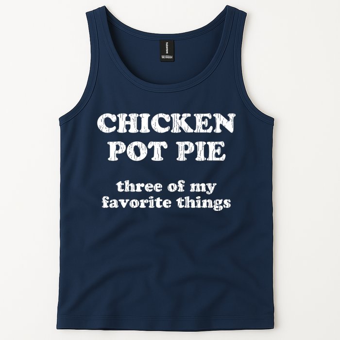 Chicken Pot Pie Three Of My Favorite Things Tank Top
