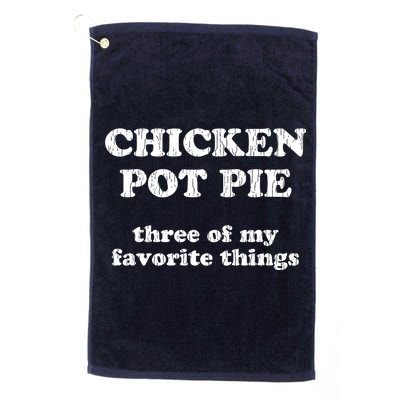 Chicken Pot Pie Three Of My Favorite Things Golf Towel