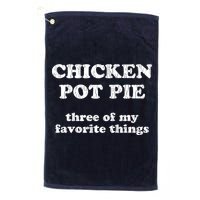 Chicken Pot Pie Three Of My Favorite Things Golf Towel