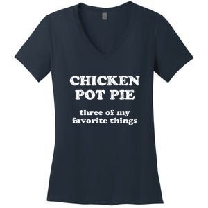 Chicken Pot Pie Three Of My Favorite Things Women's V-Neck T-Shirt