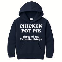 Chicken Pot Pie Three Of My Favorite Things Kids Hoodie