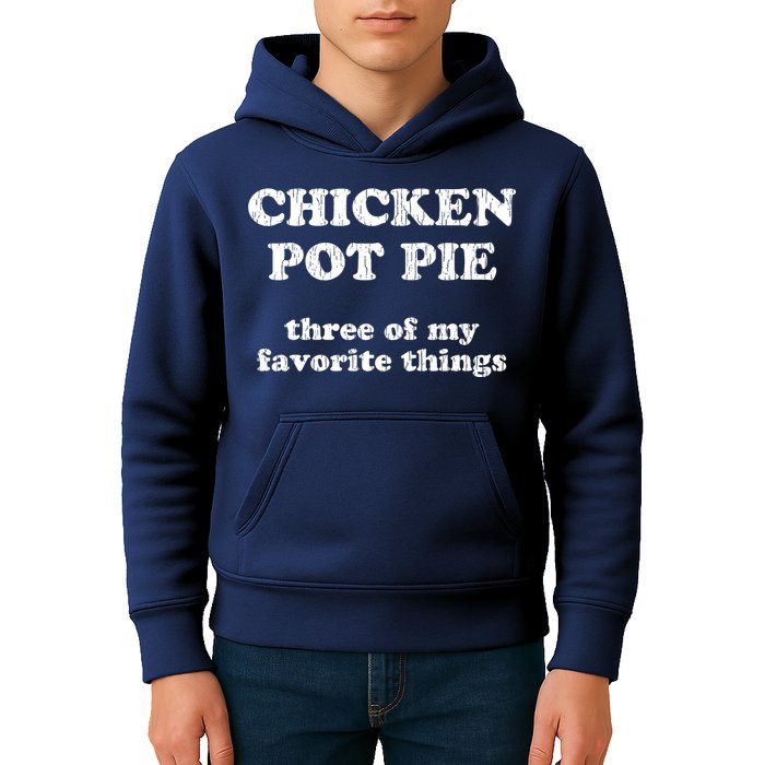 Chicken Pot Pie Three Of My Favorite Things Kids Hoodie