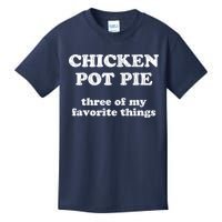 Chicken Pot Pie Three Of My Favorite Things Kids T-Shirt