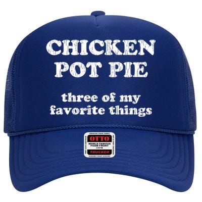 Chicken Pot Pie Three Of My Favorite Things High Crown Mesh Back Trucker Hat