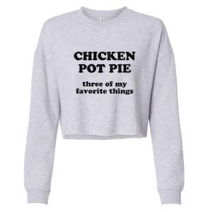 Chicken Pot Pie Three Of My Favorite Things Cropped Pullover Crew