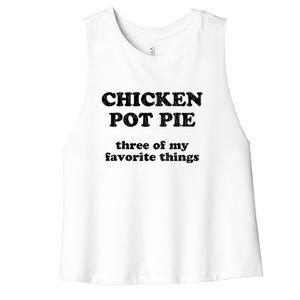 Chicken Pot Pie Three Of My Favorite Things Women's Racerback Cropped Tank