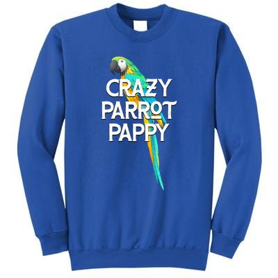 Crazy Parrot Pappy Animal Lover Dad Pet Lover Daddy Birthday Funny Gift Sweatshirt