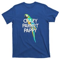 Crazy Parrot Pappy Animal Lover Dad Pet Lover Daddy Birthday Funny Gift T-Shirt