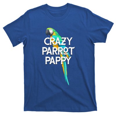 Crazy Parrot Pappy Animal Lover Dad Pet Lover Daddy Birthday Funny Gift T-Shirt