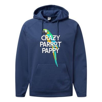 Crazy Parrot Pappy Animal Lover Dad Pet Lover Daddy Birthday Funny Gift Performance Fleece Hoodie