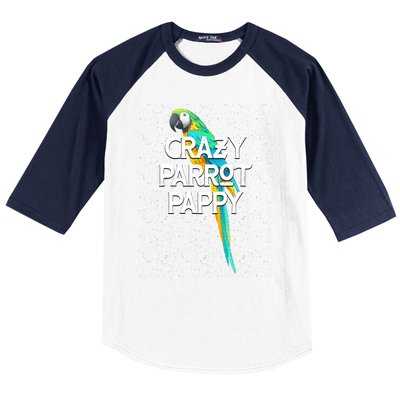 Crazy Parrot Pappy Animal Lover Dad Pet Lover Daddy Birthday Funny Gift Baseball Sleeve Shirt