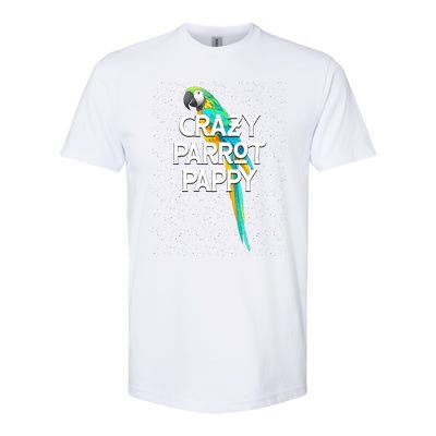 Crazy Parrot Pappy Animal Lover Dad Pet Lover Daddy Birthday Funny Gift Softstyle CVC T-Shirt