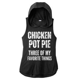 Chicken Pot Pie Three Of My Favorite Things Pot Pie Ladies PosiCharge Tri-Blend Wicking Draft Hoodie Tank