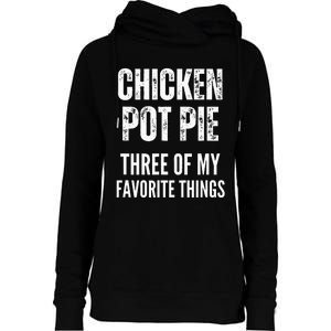 Chicken Pot Pie Three Of My Favorite Things Pot Pie Womens Funnel Neck Pullover Hood