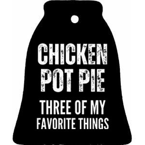 Chicken Pot Pie Three Of My Favorite Things Pot Pie Ceramic Bell Ornament