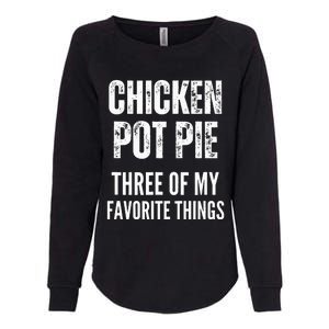 Chicken Pot Pie Three Of My Favorite Things Pot Pie Womens California Wash Sweatshirt