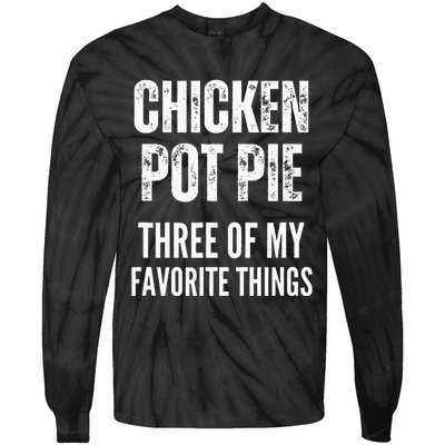 Chicken Pot Pie Three Of My Favorite Things Pot Pie Tie-Dye Long Sleeve Shirt