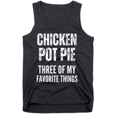 Chicken Pot Pie Three Of My Favorite Things Pot Pie Tank Top