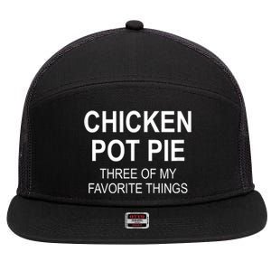 Chicken Pot Pie Three Of My Favorite Funny Gift 7 Panel Mesh Trucker Snapback Hat