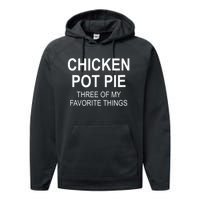 Chicken Pot Pie Three Of My Favorite Funny Gift Performance Fleece Hoodie