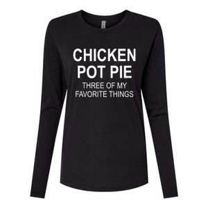 Chicken Pot Pie Three Of My Favorite Funny Gift Womens Cotton Relaxed Long Sleeve T-Shirt