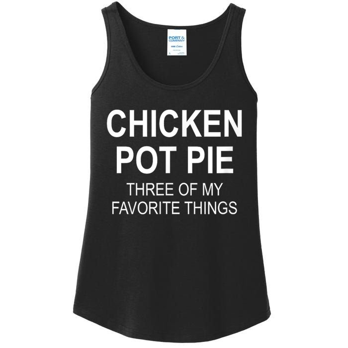 Chicken Pot Pie Three Of My Favorite Funny Gift Ladies Essential Tank