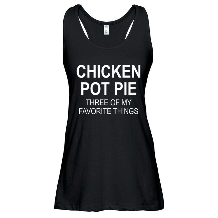 Chicken Pot Pie Three Of My Favorite Funny Gift Ladies Essential Flowy Tank