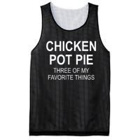 Chicken Pot Pie Three Of My Favorite Funny Gift Mesh Reversible Basketball Jersey Tank