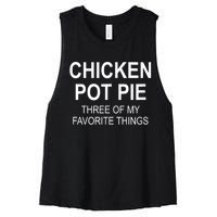 Chicken Pot Pie Three Of My Favorite Funny Gift Women's Racerback Cropped Tank