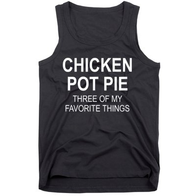 Chicken Pot Pie Three Of My Favorite Funny Gift Tank Top