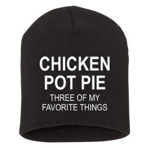 Chicken Pot Pie Three Of My Favorite Funny Gift Short Acrylic Beanie