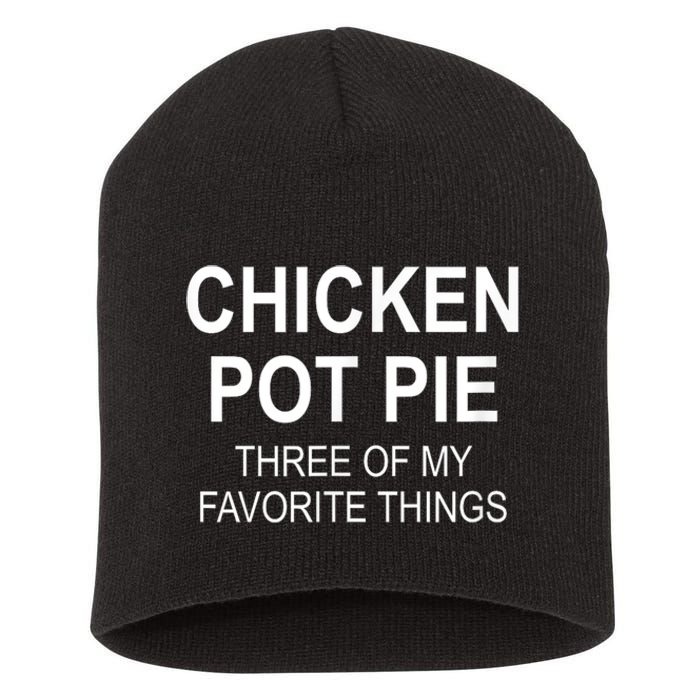 Chicken Pot Pie Three Of My Favorite Funny Gift Short Acrylic Beanie