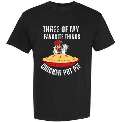 Chicken Pot Pie Three Of My Favorite Funny Garment-Dyed Heavyweight T-Shirt