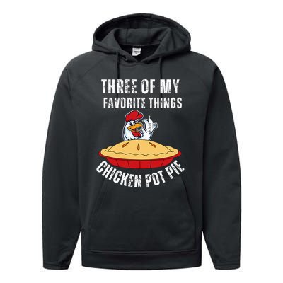 Chicken Pot Pie Three Of My Favorite Funny Performance Fleece Hoodie