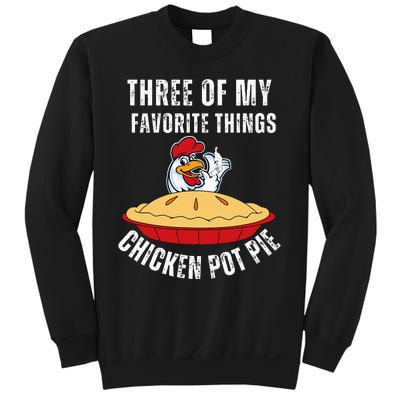 Chicken Pot Pie Three Of My Favorite Funny Sweatshirt