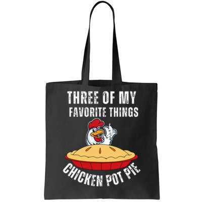 Chicken Pot Pie Three Of My Favorite Funny Tote Bag