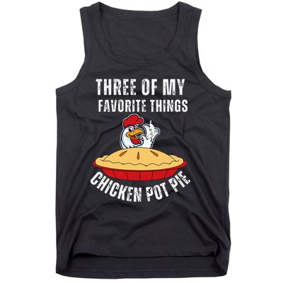 Chicken Pot Pie Three Of My Favorite Funny Tank Top