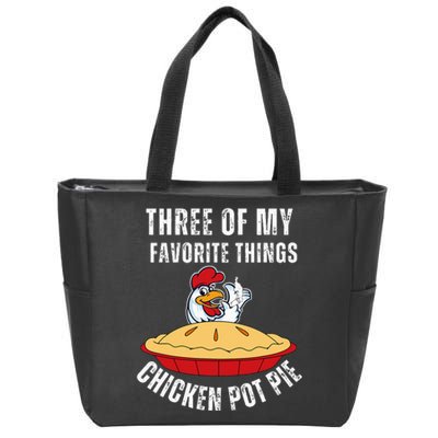 Chicken Pot Pie Three Of My Favorite Funny Zip Tote Bag