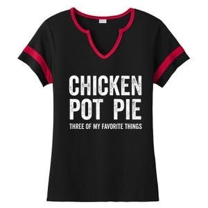 Chicken Pot Pie three of My Favorite Things Funny Ladies Halftime Notch Neck Tee