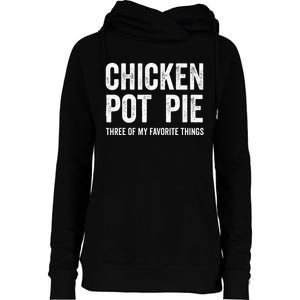 Chicken Pot Pie three of My Favorite Things Funny Womens Funnel Neck Pullover Hood