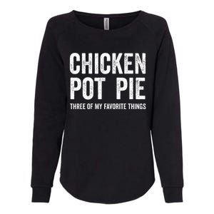 Chicken Pot Pie three of My Favorite Things Funny Womens California Wash Sweatshirt